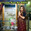 About I Love Kun Su Sikhi Song